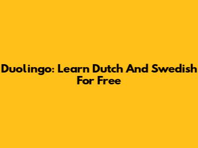Duolingo: Learn Dutch And Swedish For Free