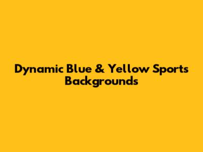 Dynamic Blue & Yellow Sports Backgrounds