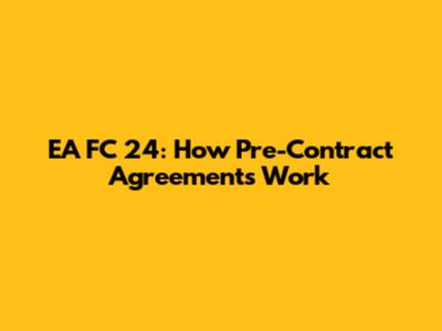 EA FC 24: How Pre-Contract Agreements Work