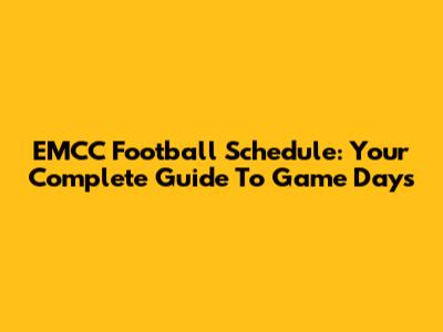 EMCC Football Schedule: Your Complete Guide To Game Days
