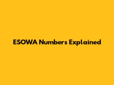 ESOWA Numbers Explained