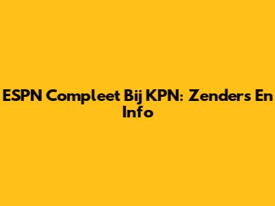 ESPN Compleet Bij KPN: Zenders En Info