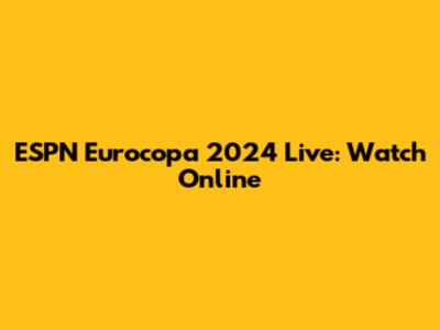 ESPN Eurocopa 2024 Live: Watch Online