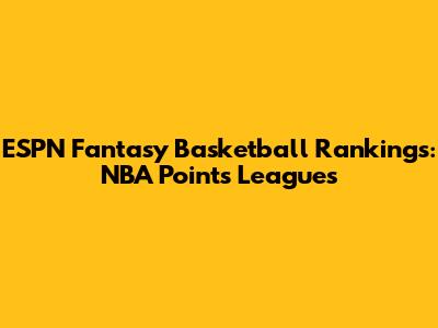 ESPN Fantasy Basketball Rankings: NBA Points Leagues