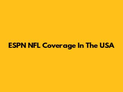 ESPN NFL Coverage In The USA