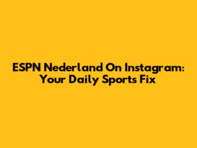 ESPN Nederland On Instagram: Your Daily Sports Fix