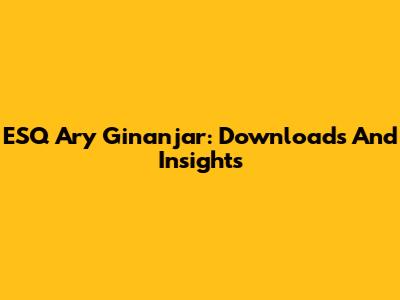 ESQ Ary Ginanjar: Downloads And Insights