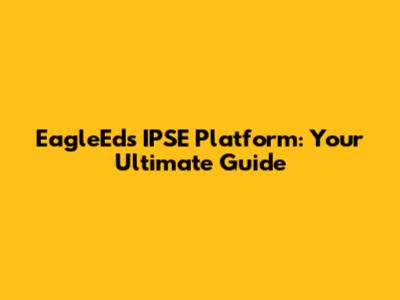 EagleEd's IPSE Platform: Your Ultimate Guide
