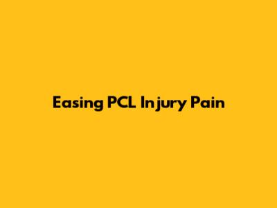 Easing PCL Injury Pain