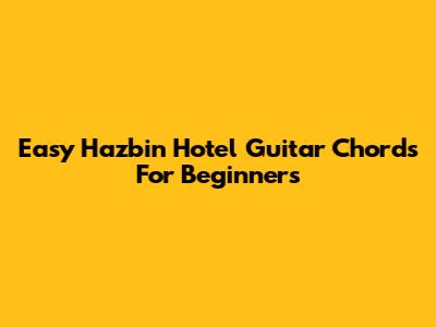 Easy Hazbin Hotel Guitar Chords For Beginners