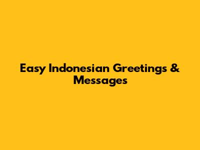 Easy Indonesian Greetings & Messages