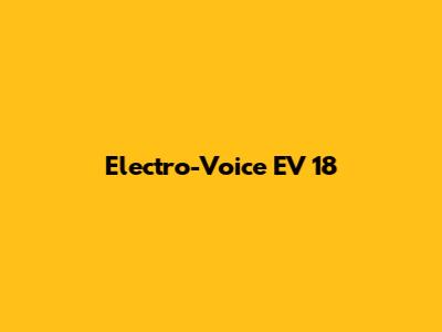 Electro-Voice EV 18