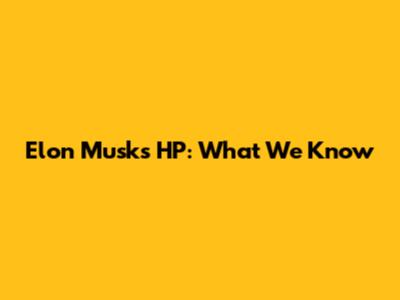 Elon Musk's HP: What We Know