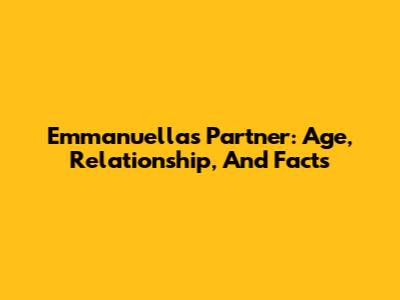 Emmanuella's Partner: Age, Relationship, And Facts