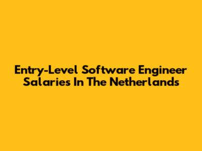 Entry-Level Software Engineer Salaries In The Netherlands