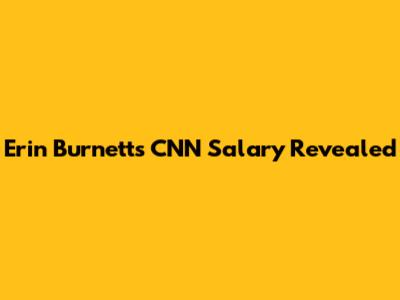 Erin Burnett's CNN Salary Revealed