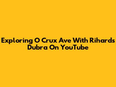 Exploring 'O Crux Ave' With Rihards Dubra On YouTube