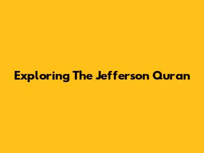 Exploring The Jefferson Quran