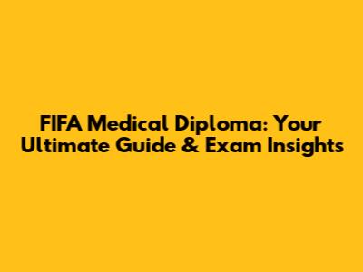 FIFA Medical Diploma: Your Ultimate Guide & Exam Insights