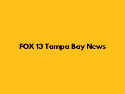FOX 13 Tampa Bay News