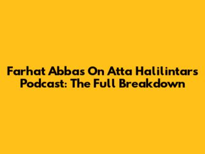 Farhat Abbas On Atta Halilintar's Podcast: The Full Breakdown