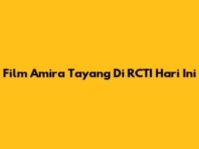 Film Amira Tayang Di RCTI Hari Ini