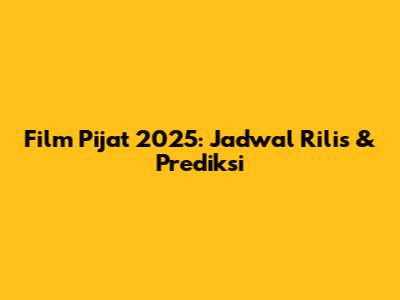 Film Pijat 2025: Jadwal Rilis & Prediksi