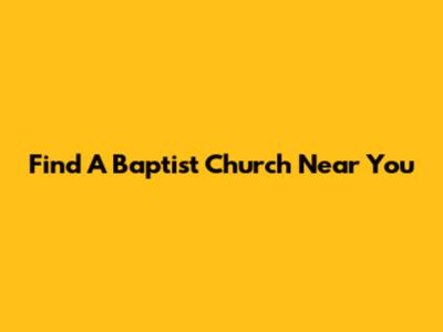 Find A Baptist Church Near You
