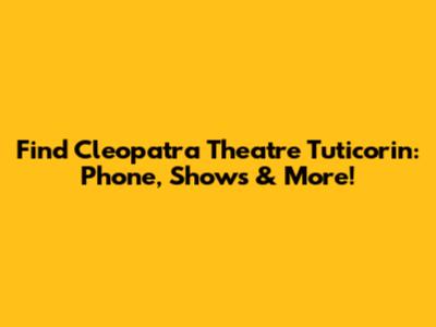 Find Cleopatra Theatre Tuticorin: Phone, Shows & More!