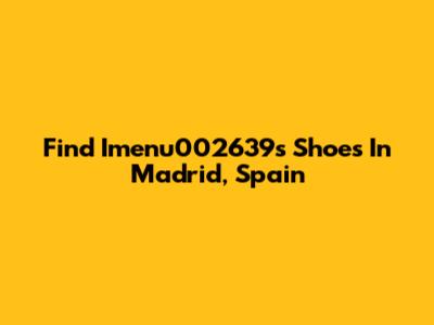 Find Imenu002639's Shoes In Madrid, Spain