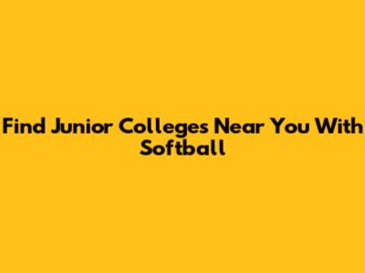 Find Junior Colleges Near You With Softball