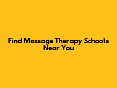 Find Massage Therapy Schools Near You