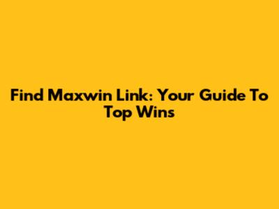 Find Maxwin Link: Your Guide To Top Wins
