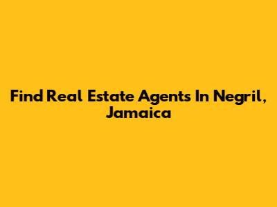Find Real Estate Agents In Negril, Jamaica