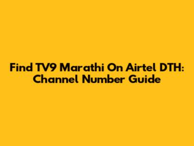 Find TV9 Marathi On Airtel DTH: Channel Number Guide