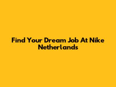 Find Your Dream Job At Nike Netherlands