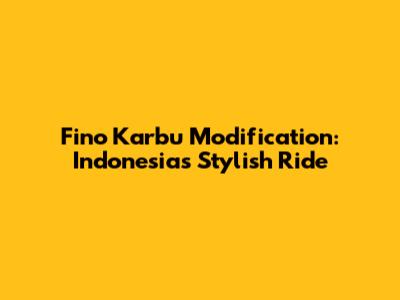Fino Karbu Modification: Indonesia's Stylish Ride