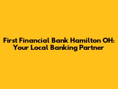 First Financial Bank Hamilton OH: Your Local Banking Partner