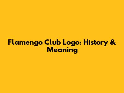 Flamengo Club Logo: History & Meaning