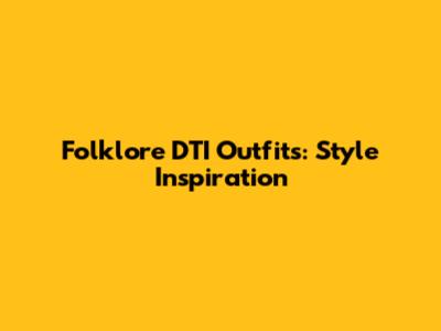Folklore DTI Outfits: Style Inspiration