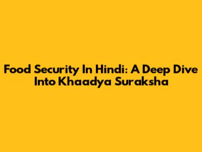 Food Security In Hindi: A Deep Dive Into Khaadya Suraksha
