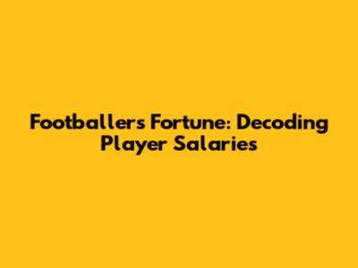 Footballer's Fortune: Decoding Player Salaries