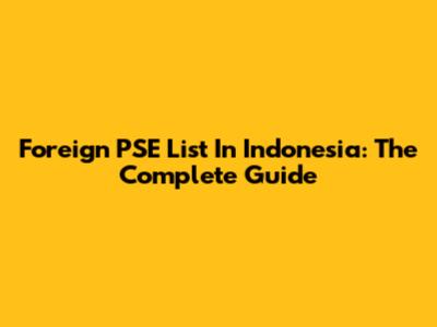 Foreign PSE List In Indonesia: The Complete Guide