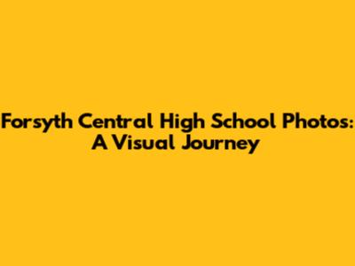 Forsyth Central High School Photos: A Visual Journey