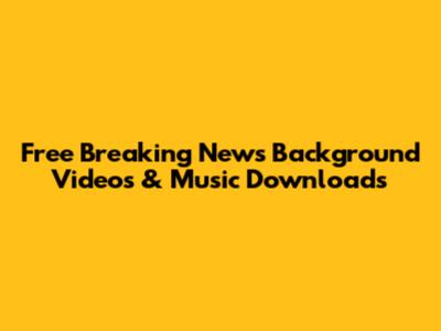 Free Breaking News Background Videos & Music Downloads