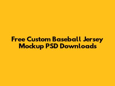 Free Custom Baseball Jersey Mockup PSD Downloads
