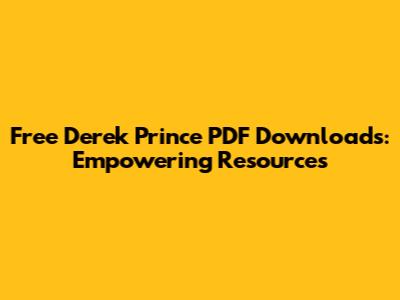 Free Derek Prince PDF Downloads: Empowering Resources