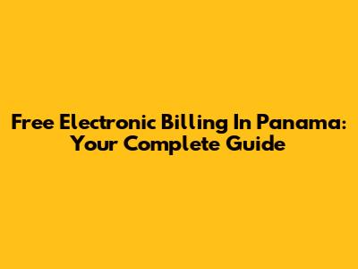 Free Electronic Billing In Panama: Your Complete Guide
