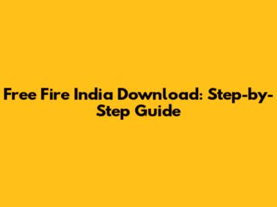 Free Fire India Download: Step-by-Step Guide