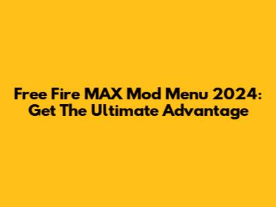 Free Fire MAX Mod Menu 2024: Get The Ultimate Advantage